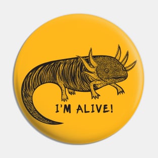 Axolotl - I'm Alive! - hand drawn meaningful animal design Pin