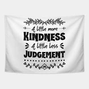 A Little More Kindness A Little Less Judgement Tapestry