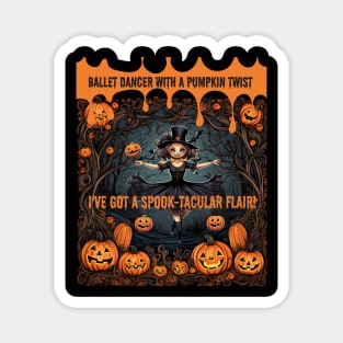 Cute Ballerina Halloween Ballet Dancer With a Pumpkin Twist I've Got a Spook-Tacular Flair! Magnet