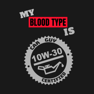 My Blood Type is 10w-30 (Style A) T-Shirt