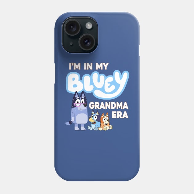 I'm in my bluey grandma era Phone Case by VILLAPODCAST