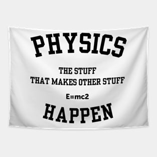 Physics The Stuff That Makes Other Stuff Happen Tapestry