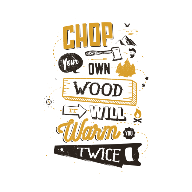 CHOP YOUR OWN WOOD by snevi