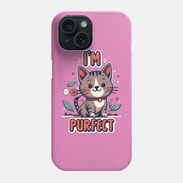 I'm Purfect Phone Case by TooplesArt