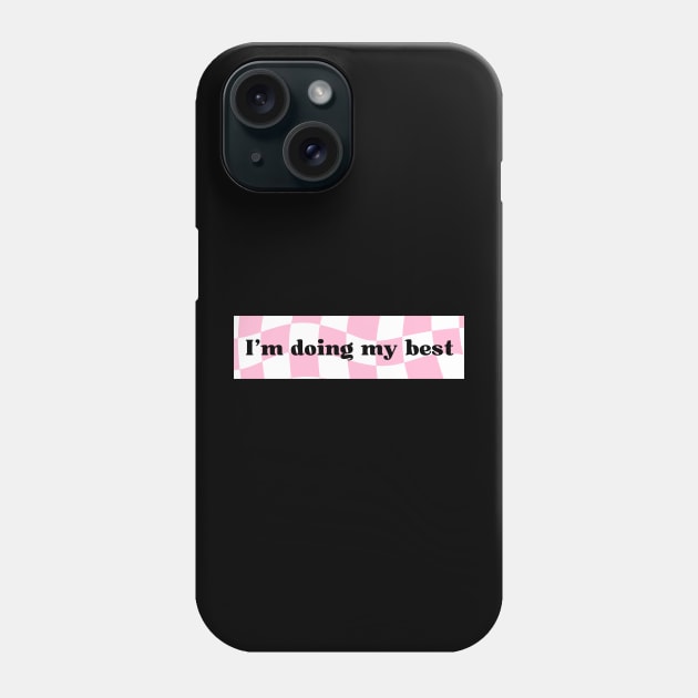 I’m Doing My Best Phone Case by ROLLIE MC SCROLLIE