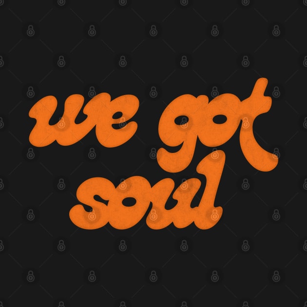We Got Soul // Retro Soul Music Fan by DankFutura
