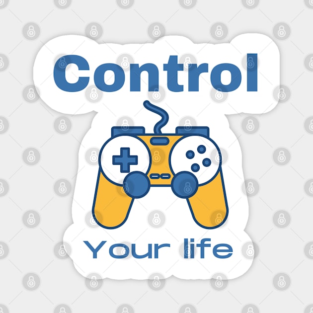 CONTROL YOUR LIFE Magnet by Boga