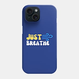 Just Breathe: Simple Mindfulness Reminder Phone Case