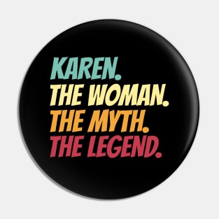 Karen The Woman The Myth The Legend Pin