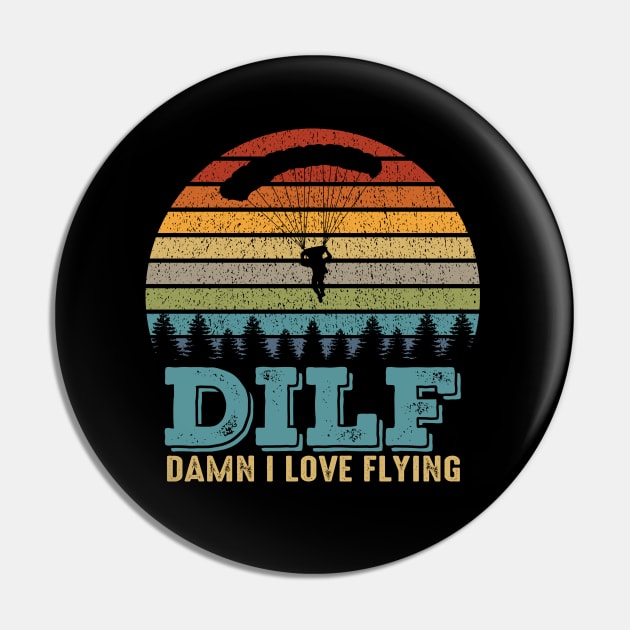 Dilf Damn I Love Flying Funny Parachuting Skydiving Skydiver Pin by Daytone