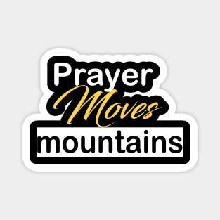 Prayer moves mountains Magnet