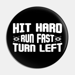 Hit Hard Run Fast Turn Left Pin