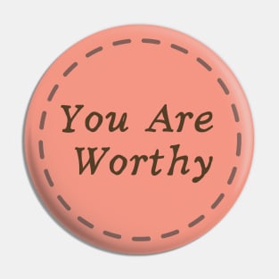 You Are Worthy Pin