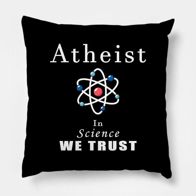 atheist in science we trust Pillow by Mamon