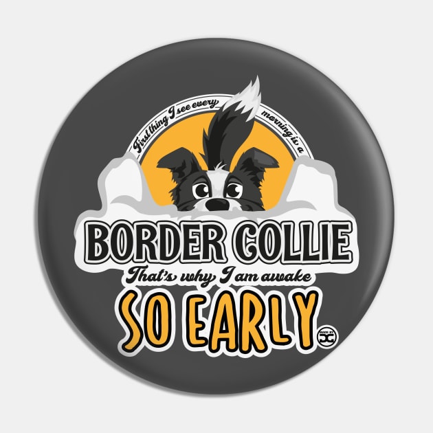 First Thing Every Morning - Border Collie Pin by DoggyGraphics