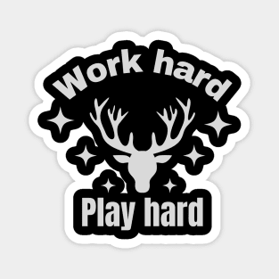 Work hard,Play hard Magnet