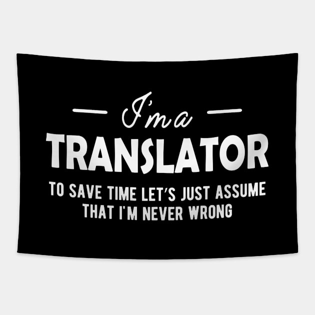 Translator - To Save time let assume I'm never wrong Tapestry by KC Happy Shop