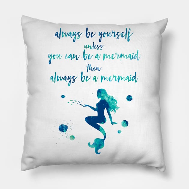 Always be yourself unless you can be a mermaid watercolor quote Pillow by Miao Miao Design