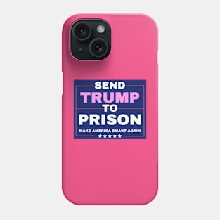 Joe Biden Harris 2024-anti trump  SEND TRUMP TO PRISON Phone Case