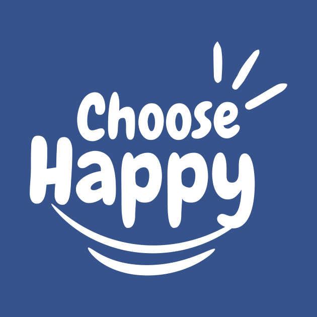 Choose happy, positive vibes, motivational design by Lovelybrandingnprints