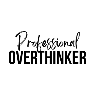 Professional Overthinker | black T-Shirt