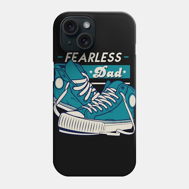 Fearless Dad Father's Day Sneakers Humor T-Shirt Phone Case by creative