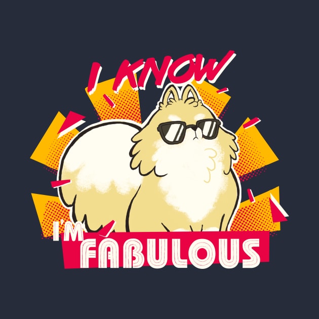 I know I'm fabulous - Motivational Quote - Cute Fluffy Pomeranian Dog by BlancaVidal