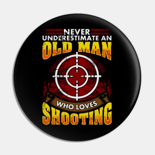 Never Underestimate An Old Man Who Loves Shooting Hunting Pin