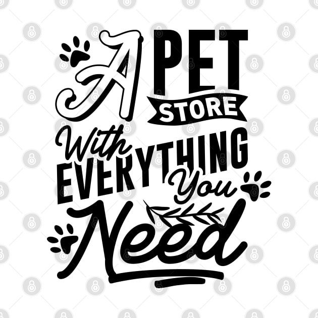 A Pet Store With Everything You Need by DarkTee.xyz