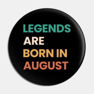legends are born in august Pin