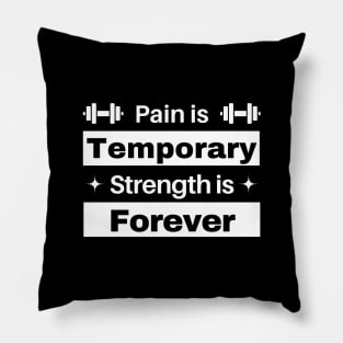 Pain is temporary, Strength is forever Pillow