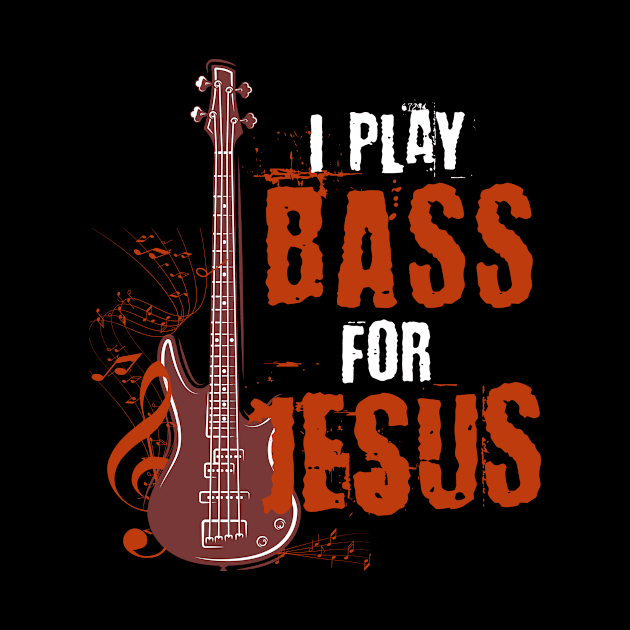 Jesus Music Gift Bassist Bass Guitar by shirtsyoulike