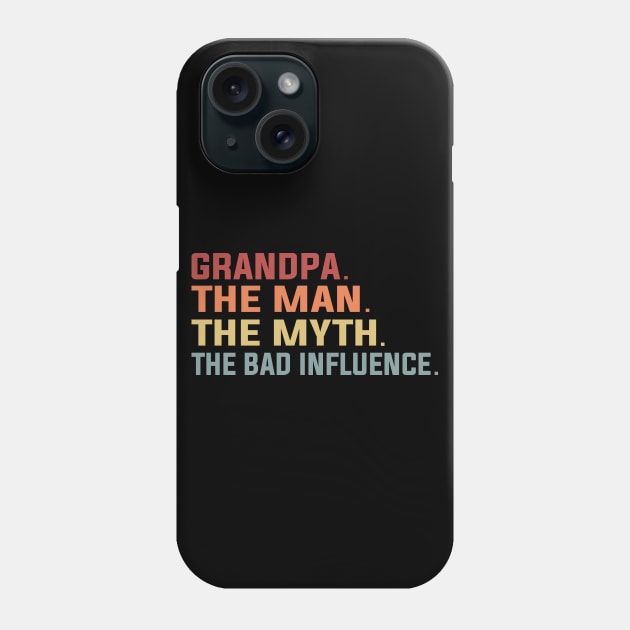 Grandpa The Man The Myth The Bad Influence Phone Case by DragonTees