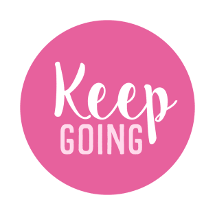 Keep Going - Motivational Words - Gift For Positive Person - Pink Circle T-Shirt