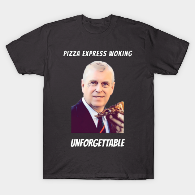 Prince Andrew Likes Pizza Prince Andrew T Shirt Teepublic