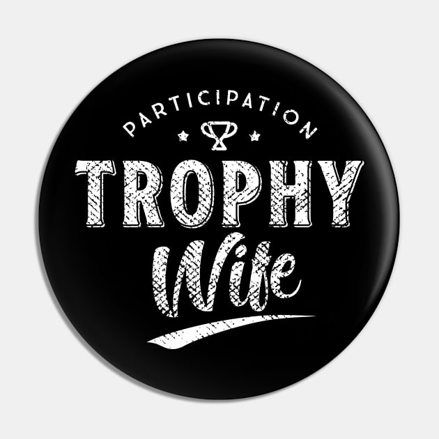 Participation Trophy Wife Pin by Design by KC