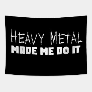 Heavy Metal Made Me Do It Funny Metal Music Fan Tapestry