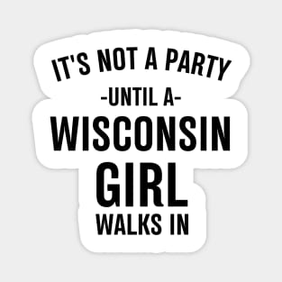 it's not a party until a wisconsin girl walks in Magnet