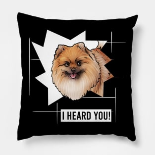 Funny Pomeranian I Heard You Pillow