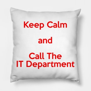 Keep Calm and Call the IT Department Pillow