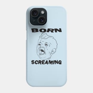 Born Screaming Phone Case