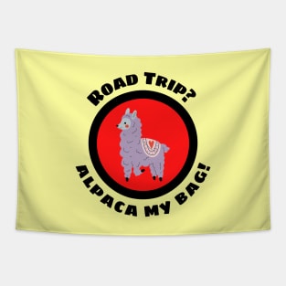 Road Trip? Alpaca My Bag - Alpaca Pun Tapestry