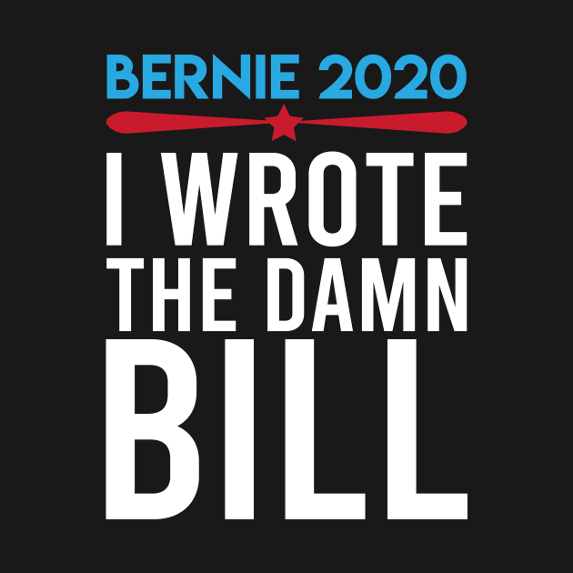 Bernie Sanders - I wrote the damn bill by OnuM2018