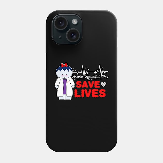 Another Beautiful Day To Save Lives Phone Case by Krisney-Marshies