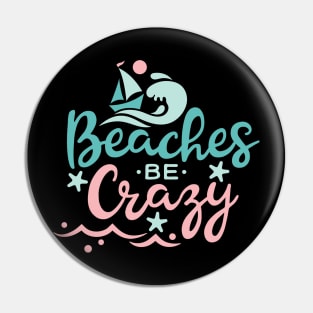 Beaches Be Crazy Pin