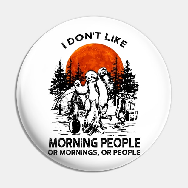 I Don't Like Morning People Sloth Camping Pin by ValentinkapngTee