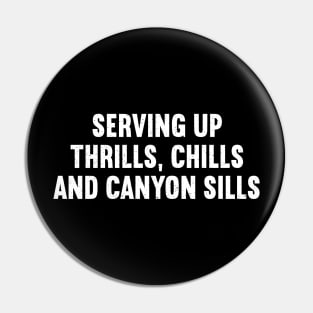 Serving Up Thrills, Chills, and Canyon Sills Pin