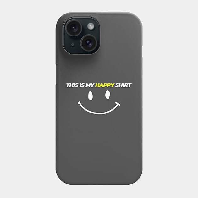 This is my happy shirt Phone Case by AO01