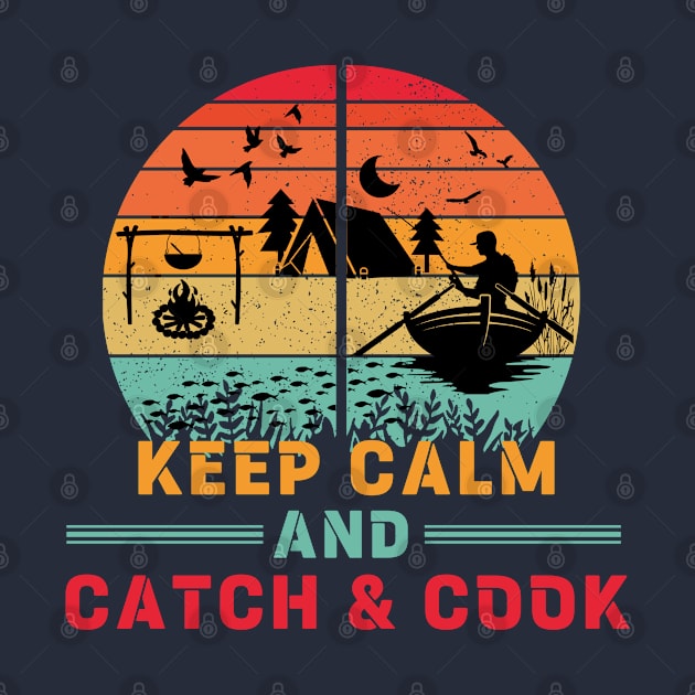 Keep Calm and Catch and Cook by MonkaGraphics