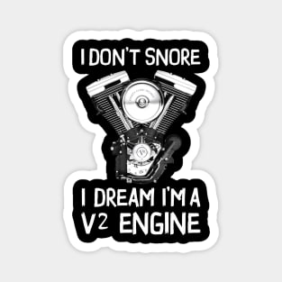 I Don't Snore I Dream I'm A V2 Engine - Custom Riker Magnet